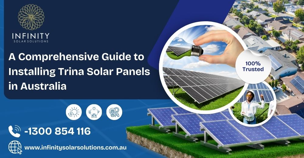 A Comprehensive Guide to Installing Trina Solar Panels in Australia.